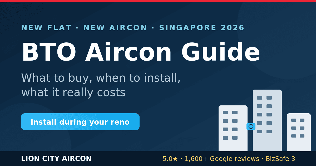 BTO aircon guide Singapore 2026: what to buy, when to install during renovation, and what it costs