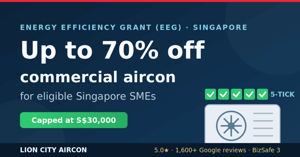 Energy Efficiency Grant Singapore: up to 70% off commercial aircon for eligible SMEs, capped at S$30,000
