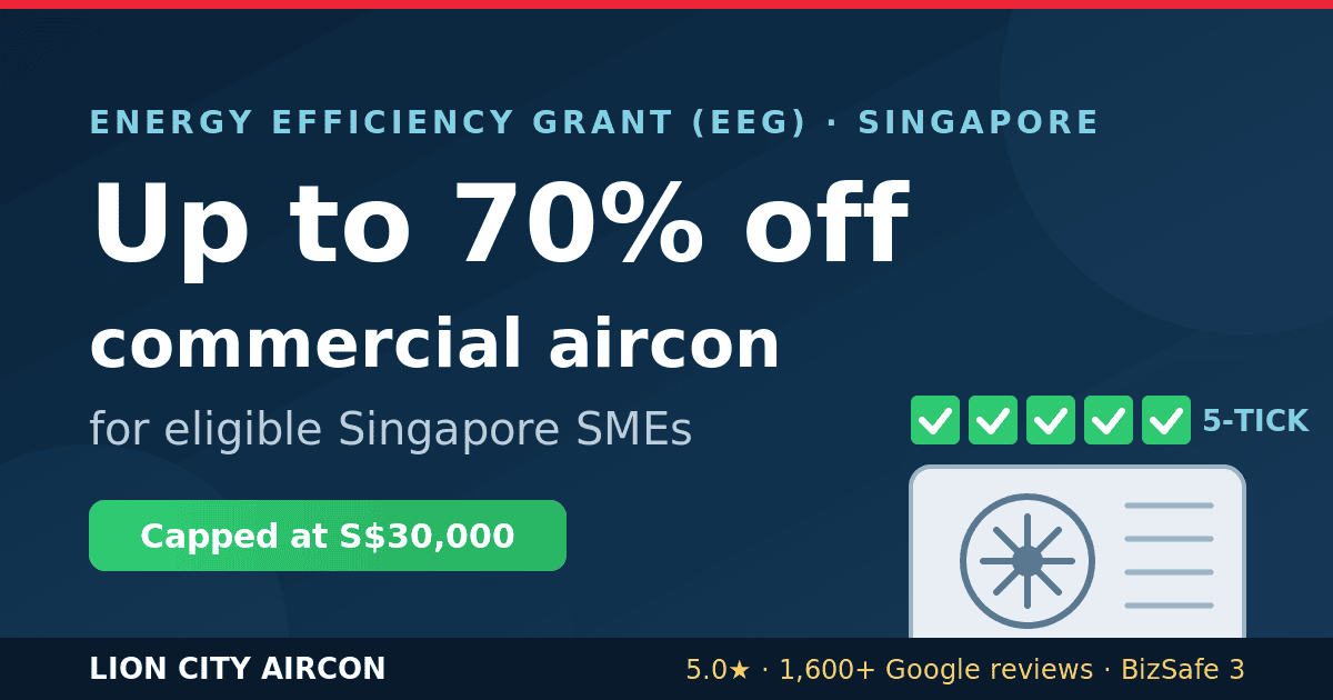 Energy Efficiency Grant Singapore: up to 70% off commercial aircon for eligible SMEs, capped at S$30,000