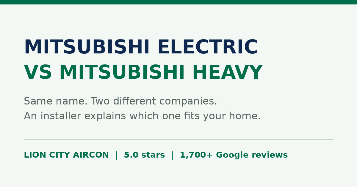 Mitsubishi Electric vs Mitsubishi Heavy aircon comparison Singapore by Lion City Aircon